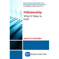 Followership: What It Takes to Lead