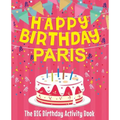 Happy Birthday Paris - The Big Birthday Activity Book: Personalized Children's Activity Book