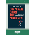 Corporate Crime and Punishment: The Crisis of Underenforcement (16pt Large Print Edition)