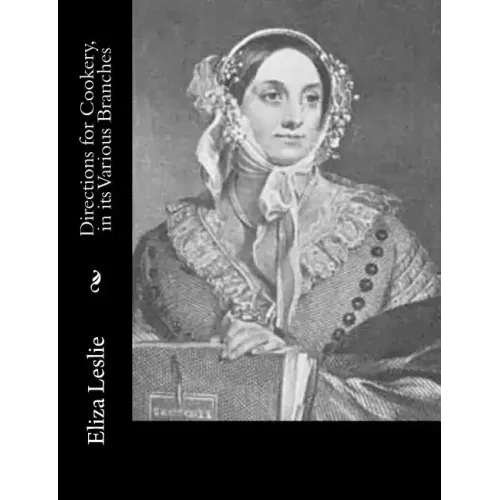 Directions for Cookery, in its Various Branches