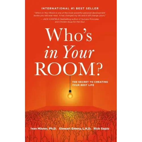 Who's in Your Room: The Secret to Creating Your Best Life