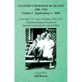 Eastern Cherokee By Blood, 1906-1910: Volume I Applications 1-3000