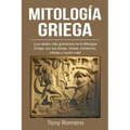 Mitología Griega: ¡Los relatos más grandiosos de la Mitología Griega, con sus dioses, diosas, monstruos, héroes y mucho más!