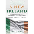 A New Ireland: How Europe's Most Conservative Country Became Its Most Liberal