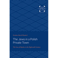 Jews in a Polish Private Town: The Case of Opatów in the Eighteenth Century