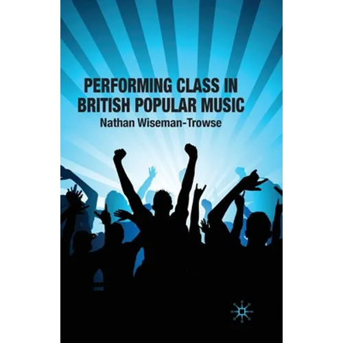 Performing Class in British Popular Musi