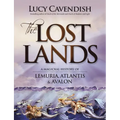 The Lost Lands: A Magickal History of Lemuria, Atlantis & Avalon