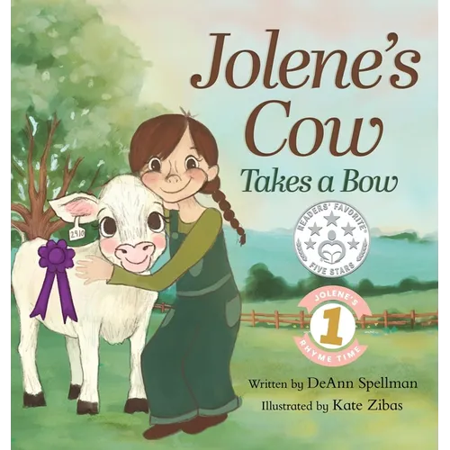 Jolene's Cow Takes a Bow: A Whimsical, Silly, Rhyming Story at the Fair