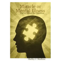 Miracle or Mental Illness: You've Asked the Question