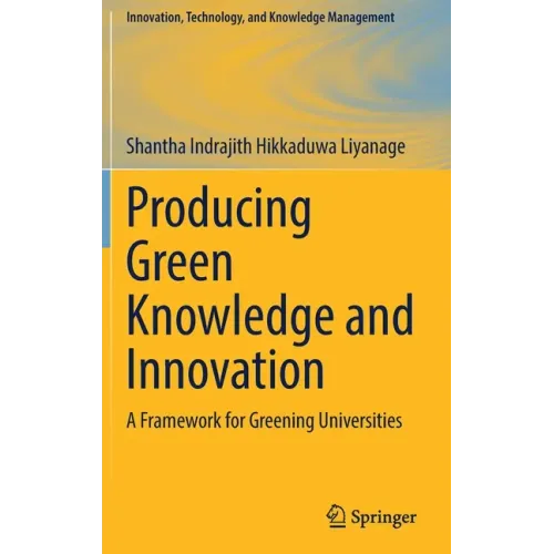Producing Green Knowledge and Innovation: A Framework for Greening Universities