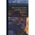 Recollections of Rifleman Harris
