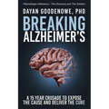 Breaking Alzheimer's: A 15 Year Crusade to Expose the Cause and Deliver the Cure
