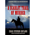 A Scarlet Trail of Murder - Large Print: A Reverend Ezekiel Black Western Mystery