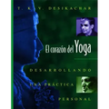 El Corazón del Yoga: Desarrollando Una Práctica Personal