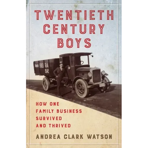 Twentieth Century Boys: How One Multigenerational Family Business Survived and Thrived