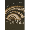 Twisted Scriptures: Breaking Free from Churches That Abuse