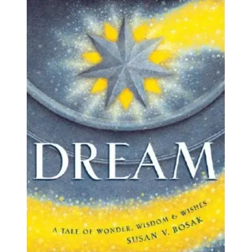 Dream: A Tale of Wonder, Wisdom & Wishes