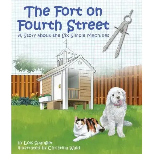 Fort on Fourth Street, The: A Story about the Six Simple Machines