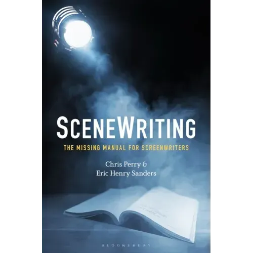 SceneWriting: The Missing Manual for Screenwriters