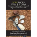 More Rocks in Our Heads: Stories of Exploring for Mineral Deposits in Exotic Lands