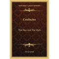 Confucius: The Man and the Myth