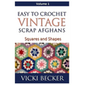 Easy To Crochet Vintage Scrap Afghans: Squares and Shapes