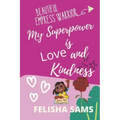My Superpower is Love and Kindness