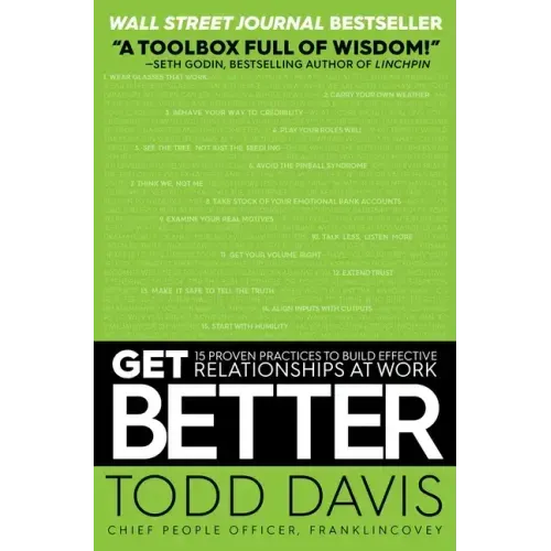 Get Better: 15 Proven Practices to Build Effective Relationships at Work