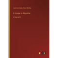A Voyage to Abyssinia: in large print