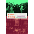 Before Busing: A History of Boston's Long Black Freedom Struggle