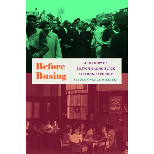 Before Busing: A History of Boston's Long Black Freedom Struggle
