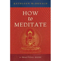 How to Meditate: A Practical Guide