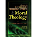 A Glossary of Christian Ethics and Moral Theology: Textbook on Religious Ethics