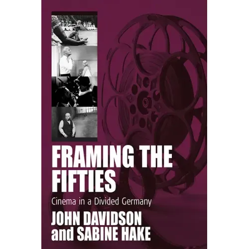 Framing the Fifties: Cinema in a Divided Germany