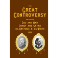 The Great Controversy Between God And Man, Christ And Satan, H.L. Hastings And E.G. White