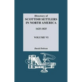 Directory of Scottish Settlers in North America, 1625-1825. Volume VI