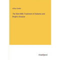 The Skim-Milk Treatment of Diabetes and Bright's Disease