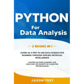 Python for Data Analysis: 2 BOOKS IN 1: The ultimate guide to learn as a PRO to use data science for business through applied artificial intelli