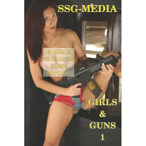 Girls and Guns 1: SSG Media - European Girls, some topless, with Guns and other Weapons