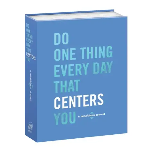 Do One Thing Every Day That Centers You: A Mindfulness Journal