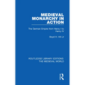 Medieval Monarchy in Action: The German Empire from Henry I to Henry IV
