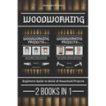 Woodworking: Beginners guide to Build 18 Small Projects 2 Books in 1