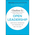 Open Leadership: How Social Technology Can Transform the Way You Lead