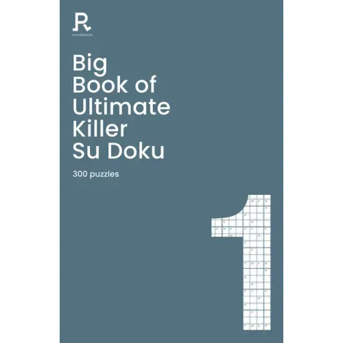 Big Book of Ultimate Killer Su Doku Book 1: A Bumper Deadly Killer Sudoku Book for Adults Containing 300 Puzzles