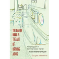 The Dao of Doug 2: The Art of Driving A Bus: Keeping Zen in San Francisco Transit: A Line Trainer's Guide