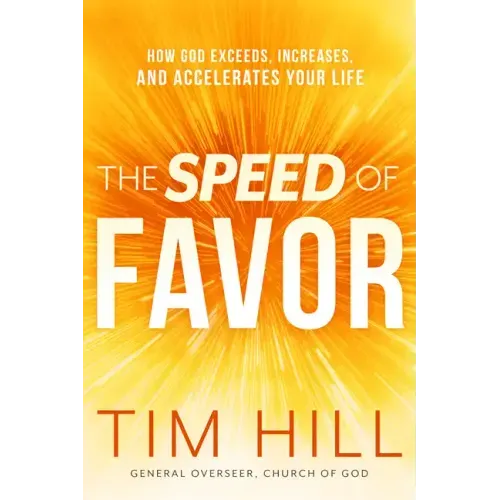 The Speed of Favor: How God Exceeds, Increases, and Accelerates Your Life