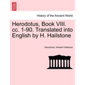Herodotus, Book VIII. CC. 1-90. Translated Into English by H. Hailstone