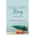 Hear Them Ring: -a Christmas novella collection-