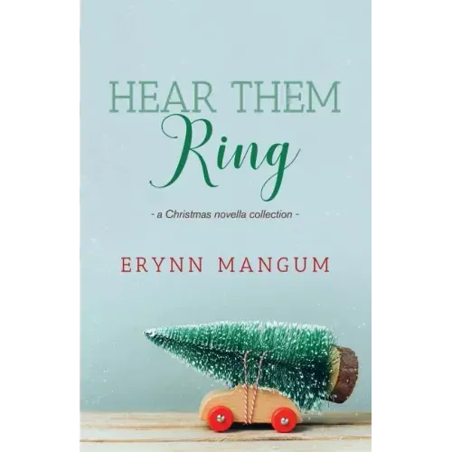 Hear Them Ring: -a Christmas novella collection-