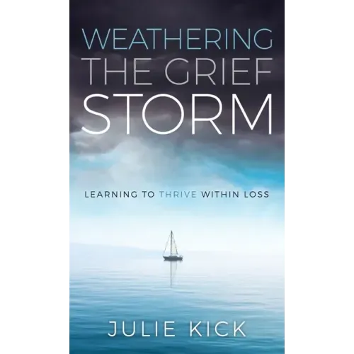 Weathering The Grief Storm: Learning To THRIVE Within Loss